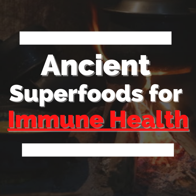 Ancient Superfoods for Immune Health